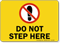 Do Not Step Here Sign