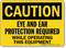 OSHA Caution, Eye and Ear Protection Required Sign