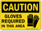 Caution: Gloves Required In This Area Sign
