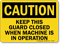 Keep Closed When Machine In Operation Sign