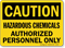 Caution: Hazardous Chemicals Authorized Personnel Only