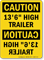 Caution 13 Feet 6 Inch High Trailer Sign