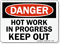 Hot Work In Progress Keep Out Sign
