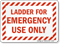 Ladder For Emergency Use Only Safety Sign