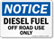 Notice Diesel Fuel Off Road Use Only Sign