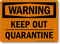 Keep Out Quarantine OSHA Warning Sign