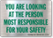 You Are Looking at the Person Most Responsible for Your Safety