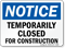 OSHA - Temporarily Closed For Construction Sign