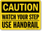 Caution Watch Step Use Handrail Sign