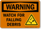 Watch For Falling Debris Warning Sign