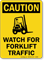 Watch For Forklift Traffic OSHA Caution Sign