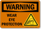 Wear Eye Protection Warning Sign