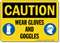 Wear Gloves And Goggles Caution Sign