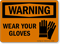 Warning Wear Your Gloves Sign